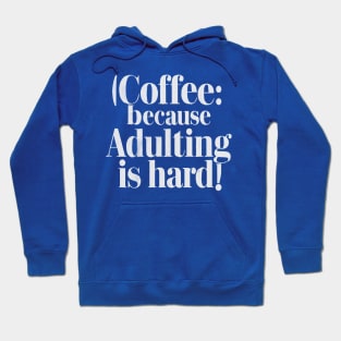 coffee because adulting is hard v2 Hoodie